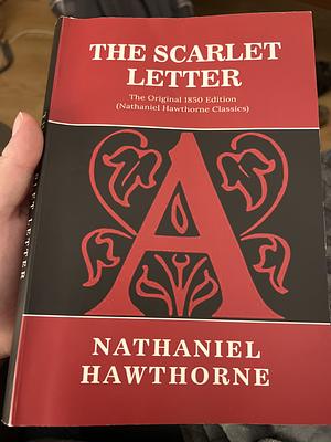 The Scarlet Letter: The Original 1850 Edition by Global Classics, Nathaniel Hawthorne, Nathaniel Hawthorne