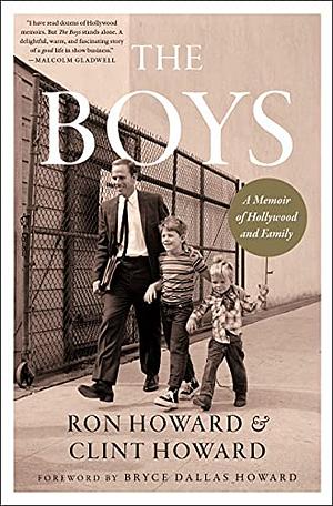 The Boys: A Memoir of Hollywood and Family by Ron Howard and Clint Howard notebook hardcover with 8.5 x 11 in 100 pages by Ron Howard, Ron Howard, Clint Howard