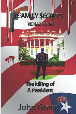 Family Secrets: The Killing of a President by John Greco