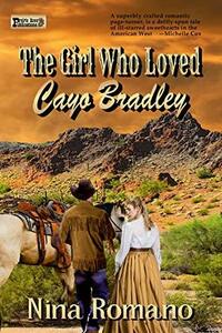 The Girl Who Loved Cayo Bradley by Nina Romano