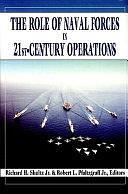 The Role of Naval Forces in 21st Century Operations by Robert L. Pfaltzgraff, Richard H. Shultz