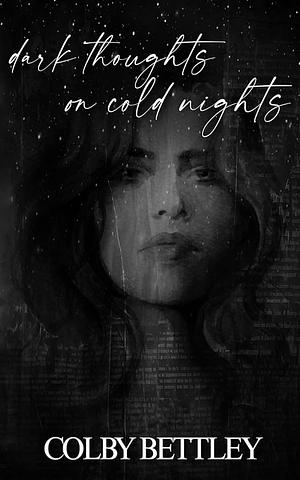 Dark Thoughs on Cold Nights by Colby Bettley