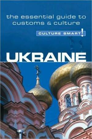 Ukraine - Culture Smart!: The Essential Guide to Customs & Culture by Anna Shevchenko