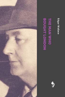 The Man Who Bought London by Edgar Wallace