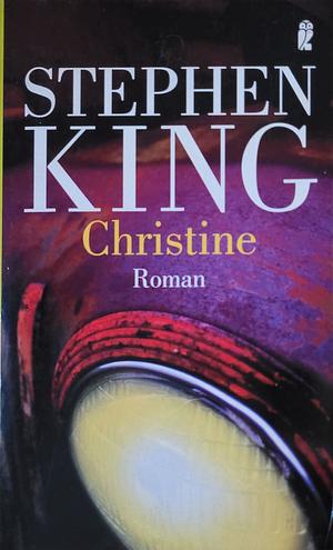 Christine: Roman by Stephen King