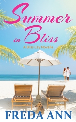 Summer in Bliss: A Bliss Cay Novella by Freda Ann