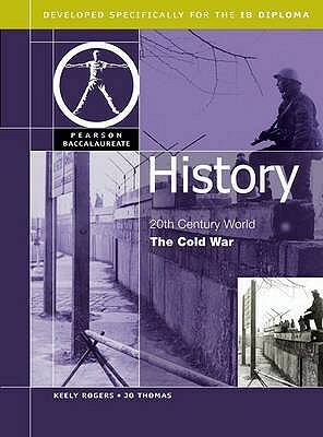 History: Cold War for the IB Diploma (Pearson Baccalaureate) by Keely Rogers