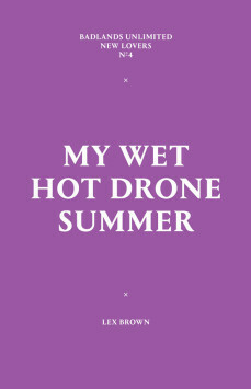 My Wet Hot Drone Summer by Lex Brown
