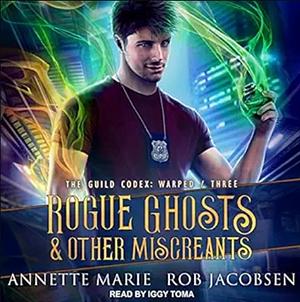 Rogue Ghosts & Other Miscreants by Annette Marie, Rob Jacobsen