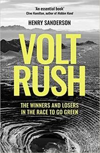 Volt Rush: The Winners and Losers in the Race to Go Green by Henry Sanderson