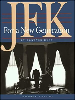 JFK FOR A NEW GENERATION-P by Conover Hunt, Conover Hunt