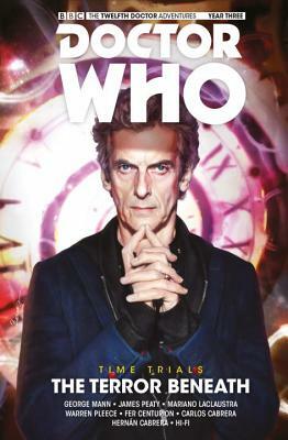 Doctor Who: The Twelfth Doctor: Time Trials Vol. 1: The Terror Beneath by George Mann