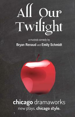 All Our Twilight by Bryan Renaud, Emily Schmidt