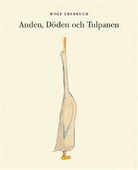 Anden, Döden och Tulpanen by Wolf Erlbruch