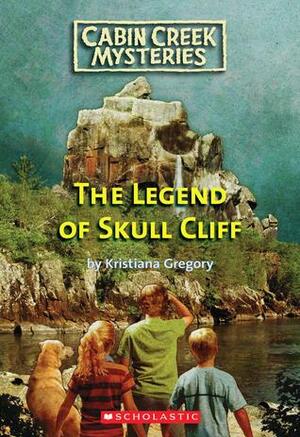 The Legend of Skull Cliff by Kristiana Gregory