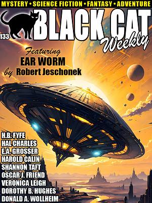 Black Cat Weekly #133 by Dorothy B. Hughes, E.A. Grosser, Oscar J. Friend, Hal Charles, H.B. Fyfe, Donald A. Wollheim, Robert Jeschonek, Harold Calin, Shannon Taft, Veronica Leigh