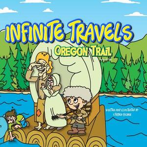 Infinite Travels: Oregon Trail: Oregon Trail by Stephen Palmer