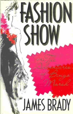 Fashion Show Or, the Adventures of Bingo Marsh: A Novel by James Brady