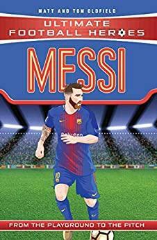 Messi (Ultimate Football Heroes) - Collect Them All! by Tom Oldfield, Matt Oldfield