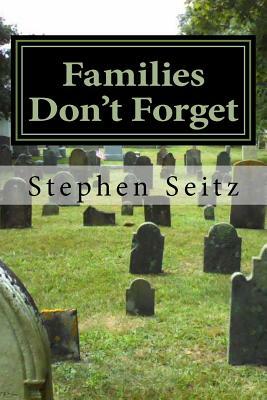 Families Don't Forget by Stephen Seitz