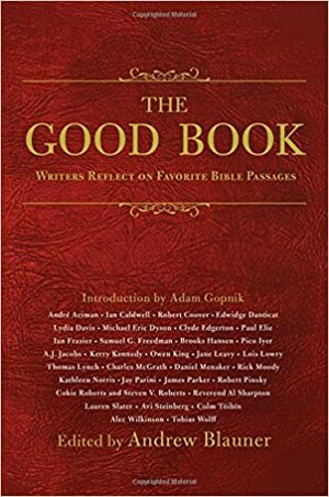 The Good Book: Writers Reflect on Favorite Bible Passages by Andrew Blauner