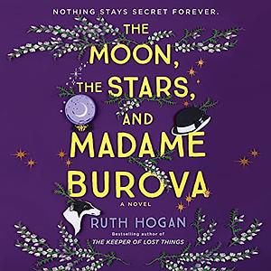 The Moon, the Stars, and Madame Burova: A Novel by Ruth Hogan