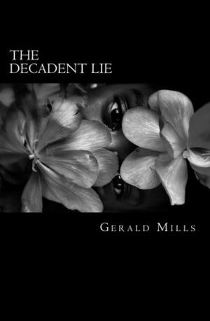 The Decadent Lie by Gerald Mills