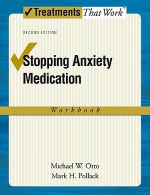Stopping Anxiety Medication Workbook by Mark H. Pollack, Michael W. Otto