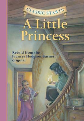A Little Princess (Classic Starts Series) by Lucy Corvino, Frances Hodgson Burnett, Arthur Pober, Tania Zamorsky