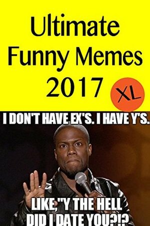 Memes: Funny Memes 2017 (XL)- (Memes Free, Memes For Kids, Memes Books Free, Memes Books, Memes 2017, Memes Freeland) by Memes