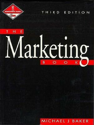 The Marketing Book: Published in Association with the Chartered Institute of Marketing CIM Professional Development Series by 