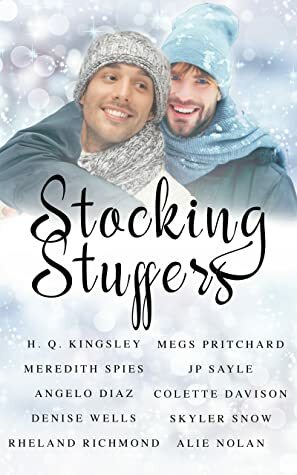 Stocking Stuffers by Denise Wells, J.P. Sayle, Colette Davison, Megs Pritchard, Alie Nolan, Angelo Diaz, Meredith Spies, H.Q. Kingsley