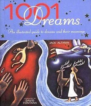 1001 Dreams : An Illustrated Guide to Dreams and Their Meanings by Jack Altman, Jack Altman