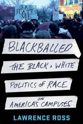 Blackballed: The Black and White Politics of Race on America's Campuses by Lawrence Ross