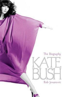 Kate Bush: The Biography by Rob Jovanovic