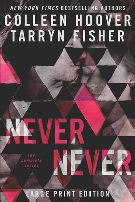 Never Never: The Complete Series Large Print by Colleen Hoover, Tarryn Fisher