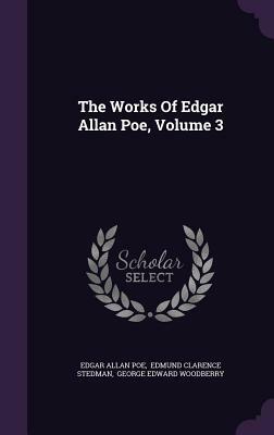 The Works of Edgar Allan Poe, Volume 3 by Edgar Allan Poe