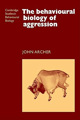 The Behavioural Biology of Aggression by John Archer