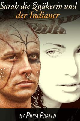 Sarah die Quakerin und der Indianer by Pippa Pralen