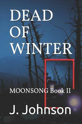 Dead of Winter: Moonsong Book II by J. Johnson
