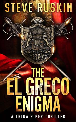 The El Greco Enigma: A Trina Piper Thriller by Steve Ruskin, Steve Ruskin