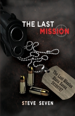 The Last Mission by Steve Seven