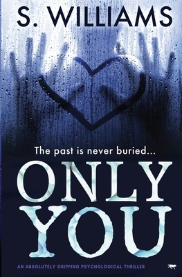 Only You: an absolutely gripping psychological thriller by S. Williams