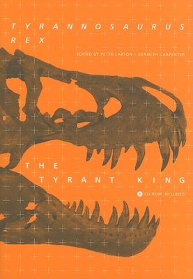 Tyrannosaurus Rex, the Tyrant King [With CDROM] by 