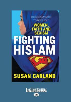 Fighting Hislam: Women, Faith and Sexism (Large Print 16pt) by Susan Carland