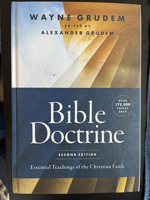 Bible Doctrine, Second Edition: Essential Teachings of the Christian Faith by Wayne A. Grudem, Alexander Grudem