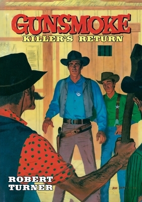Gunsmoke: Killer's Return by Robert Turner