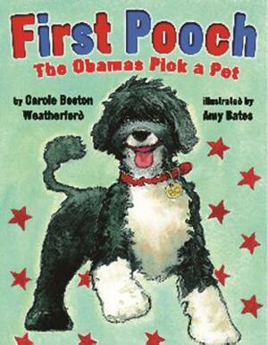 First Pooch: The Obamas Pick a Pet by Carole Boston Weatherford