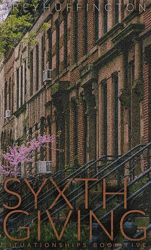 Syxth Giving( Situationships Book 5) by Grey Huffington