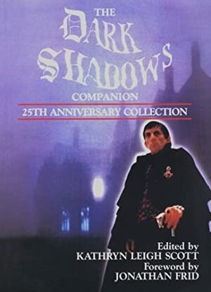 The Dark Shadows Companion by Jonathan Frid, Kathryn Leigh Scott